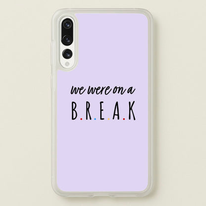 We Were On A Break  - Friends Phone Case for Huawei P20 Pro
