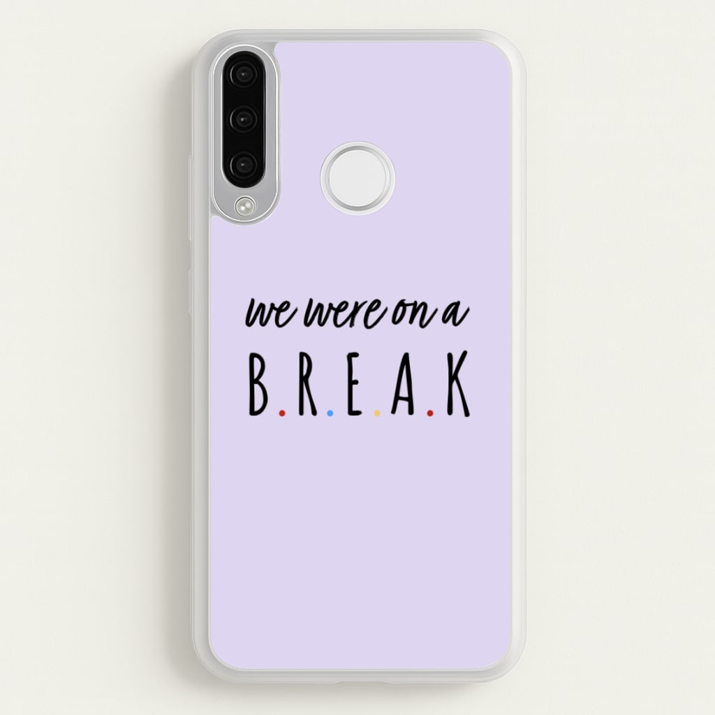 We Were On A Break  - Friends Phone Case for Huawei P30 Lite