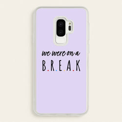 We Were On A Break  - Friends Phone Case for Galaxy S9 Plus