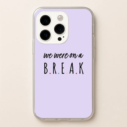 We Were On A Break  - Friends Phone Case for iPhone 14 Pro Max