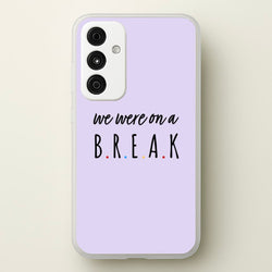 We Were On A Break  - Friends Phone Case for Galaxy A35