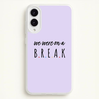 We Were On A Break  - Friends Phone Case for Galaxy S25 Edge