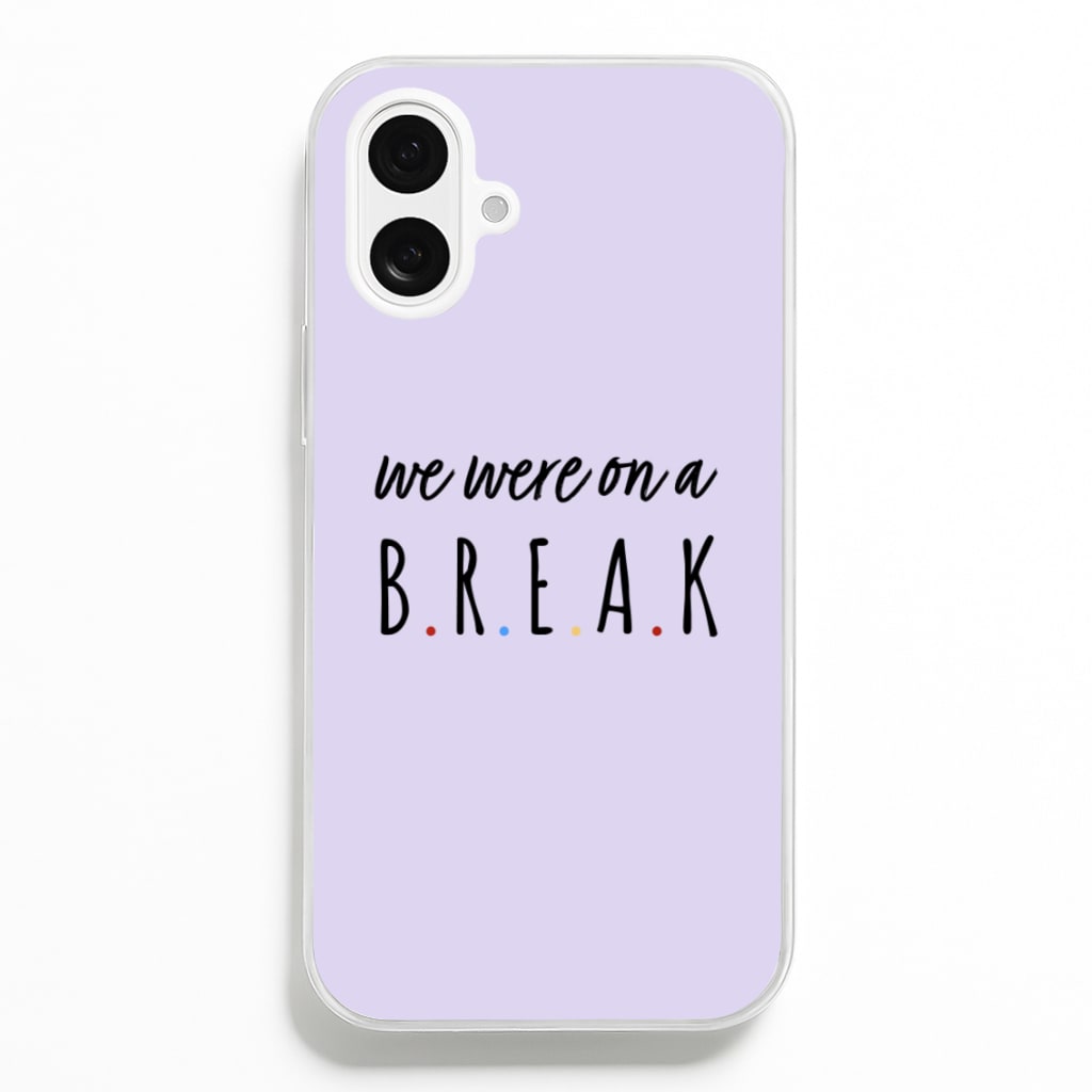 We Were On A Break  - Friends Phone Case for iPhone 16 Plus