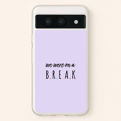 We Were On A Break  - Friends Phone Case for Google Pixel 8a