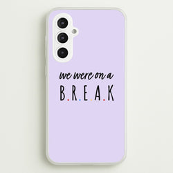 We Were On A Break  - Friends Phone Case for Galaxy S23FE