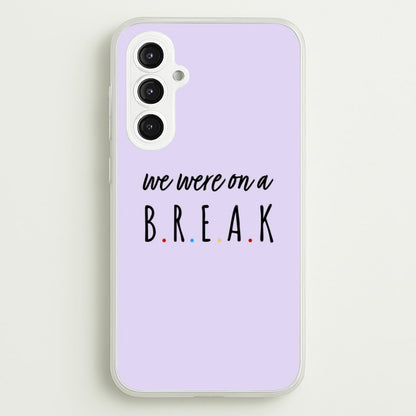 We Were On A Break  - Friends Phone Case for Galaxy S23FE