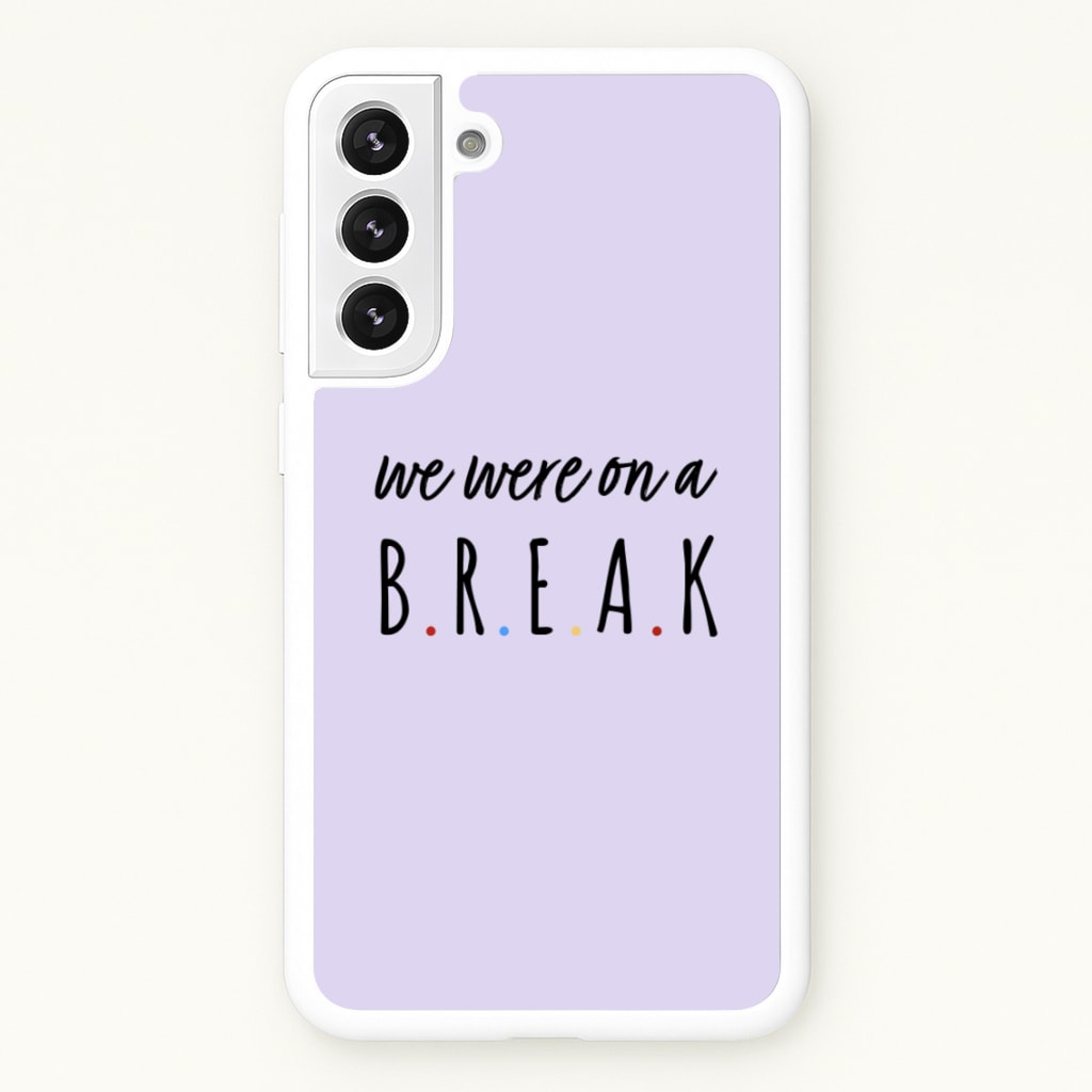 We Were On A Break  - Friends Phone Case for Galaxy S22 Plus