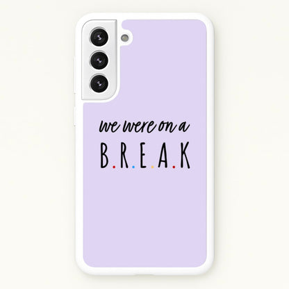 We Were On A Break  - Friends Phone Case for Galaxy S22 Plus