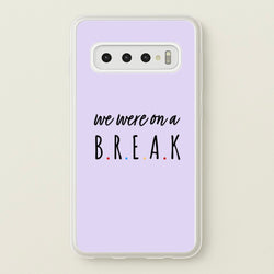 We Were On A Break  - Friends Phone Case for Galaxy S10 Plus