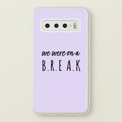 We Were On A Break  - Friends Phone Case for Galaxy S10 Plus