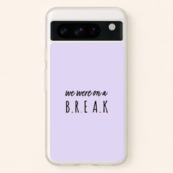 We Were On A Break  - Friends Phone Case for Google Pixel 8 Pro