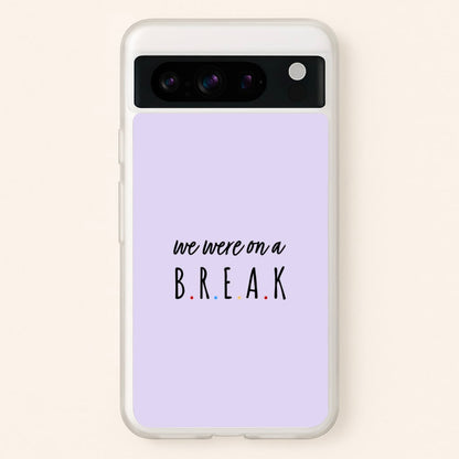 We Were On A Break  - Friends Phone Case for Google Pixel 8 Pro
