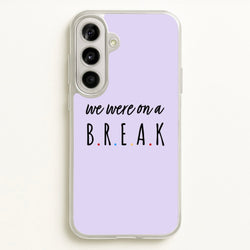 We Were On A Break  - Friends Phone Case for Galaxy A56