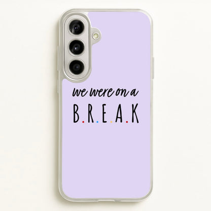 We Were On A Break  - Friends Phone Case for Galaxy A56