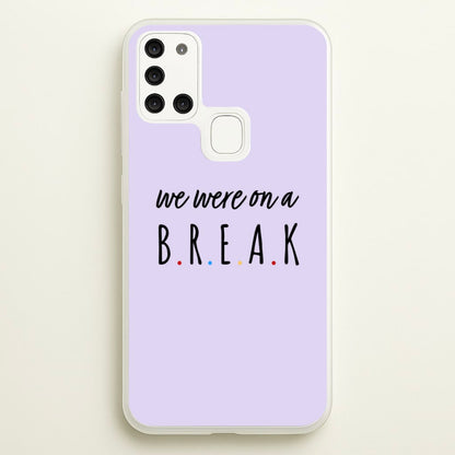 We Were On A Break  - Friends Phone Case for Galaxy A21s