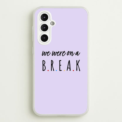 We Were On A Break  - Friends Phone Case for Galaxy A14