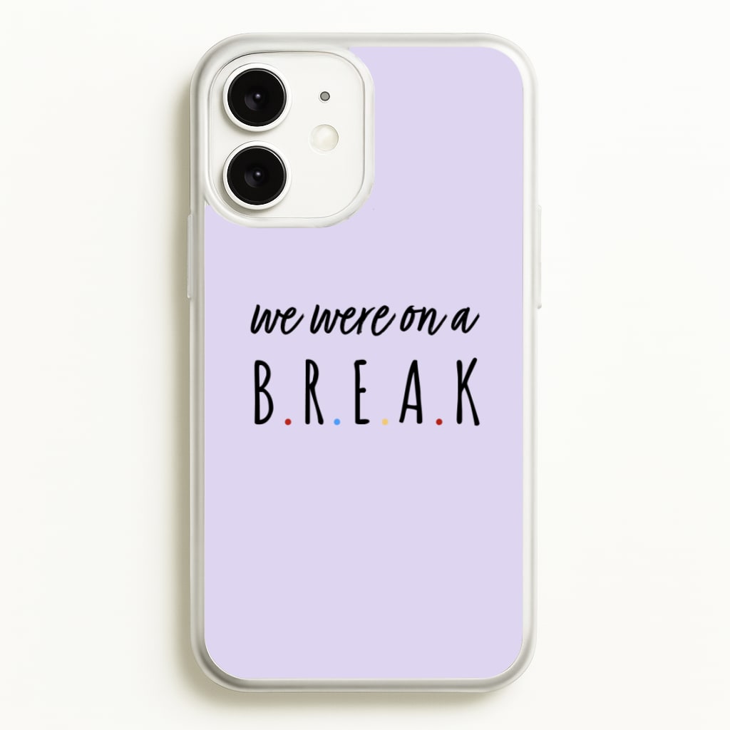 We Were On A Break  - Friends Phone Case for iPhone 11
