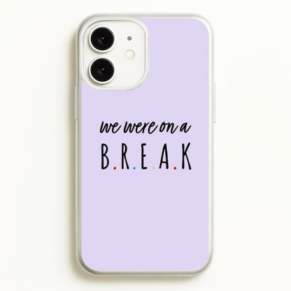 We Were On A Break  - Friends Phone Case for iPhone 11