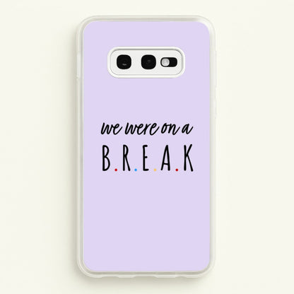We Were On A Break  - Friends Phone Case for Galaxy S10e