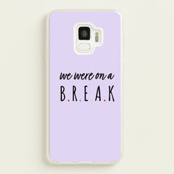 We Were On A Break  - Friends Phone Case for Galaxy S9
