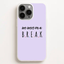 We Were On A Break  - Friends Phone Case for iPhone 11 Pro Max