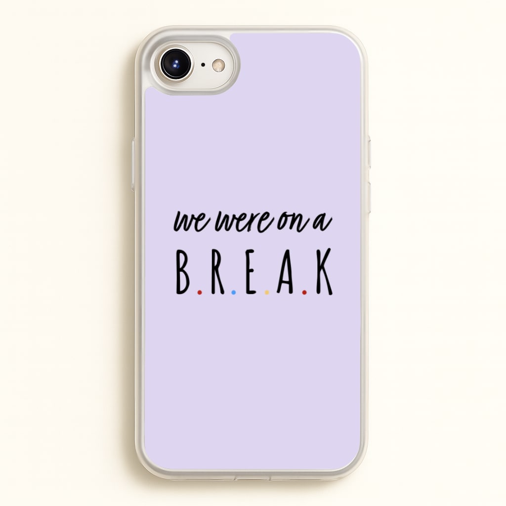 We Were On A Break  - Friends Phone Case for iPhone 6 Plus / 7 Plus / 8 Plus