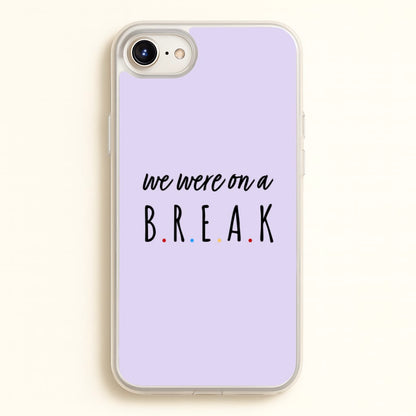We Were On A Break  - Friends Phone Case for iPhone 6 Plus / 7 Plus / 8 Plus