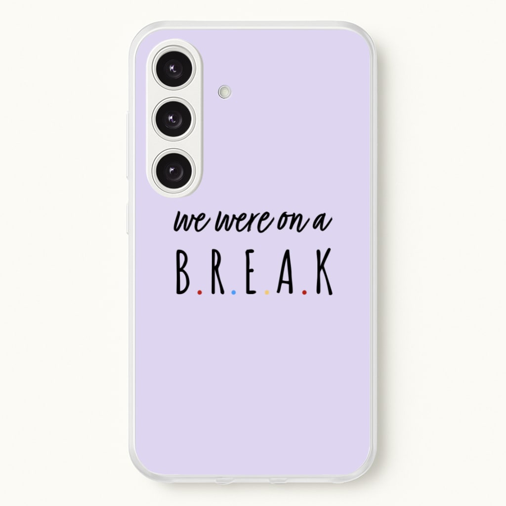 We Were On A Break  - Friends Phone Case for Galaxy S24 Plus