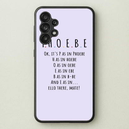 Spelling Phoebe  - Friends Phone Case for Galaxy A13