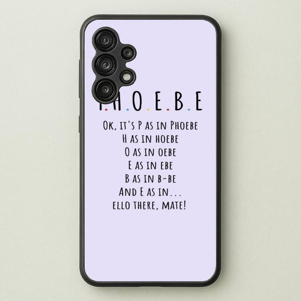 Spelling Phoebe  - Friends Phone Case for Galaxy A13