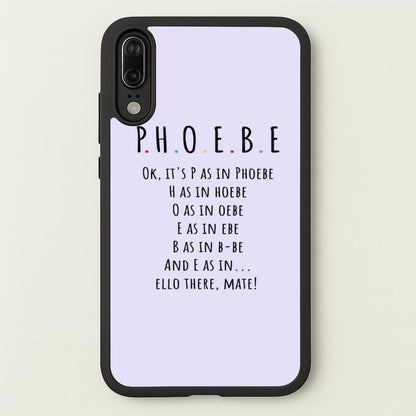 Spelling Phoebe  - Friends Phone Case for Huawei P20