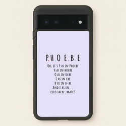 Spelling Phoebe  - Friends Phone Case for Google Pixel 6