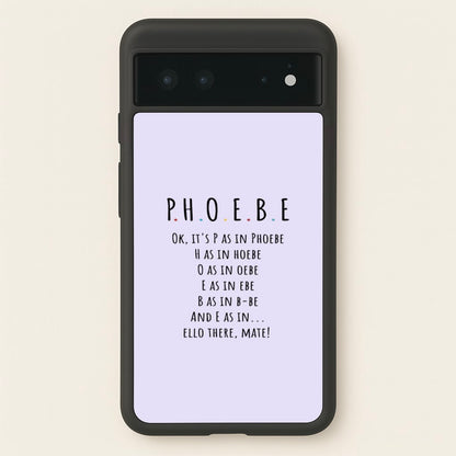 Spelling Phoebe  - Friends Phone Case for Google Pixel 6