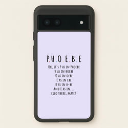 Spelling Phoebe  - Friends Phone Case for Google Pixel 7a