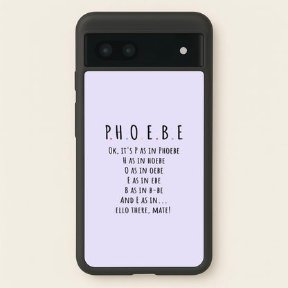 Spelling Phoebe  - Friends Phone Case for Google Pixel 7a