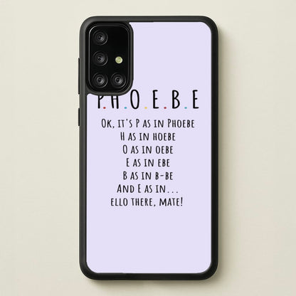 Spelling Phoebe  - Friends Phone Case for Galaxy A71