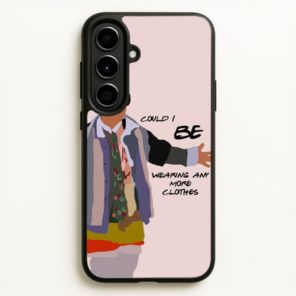 Could I Be Wearing Any More Clothes  - Friends Phone Case for Galaxy A56