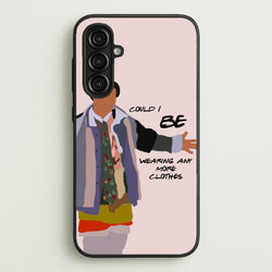 Could I Be Wearing Any More Clothes  - Friends Phone Case for Galaxy A16