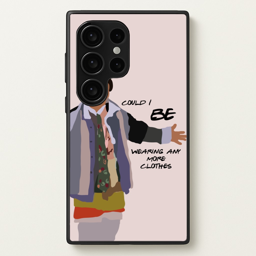 Could I Be Wearing Any More Clothes  - Friends Phone Case for Galaxy S24 Ultra