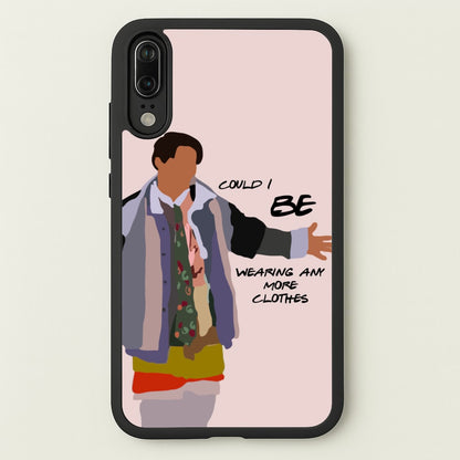 Could I Be Wearing Any More Clothes  - Friends Phone Case for Huawei P20