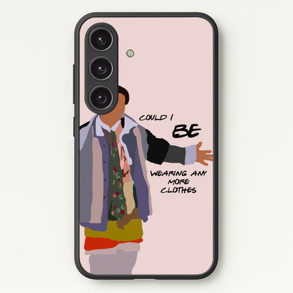 Could I Be Wearing Any More Clothes  - Friends Phone Case for Galaxy S24FE