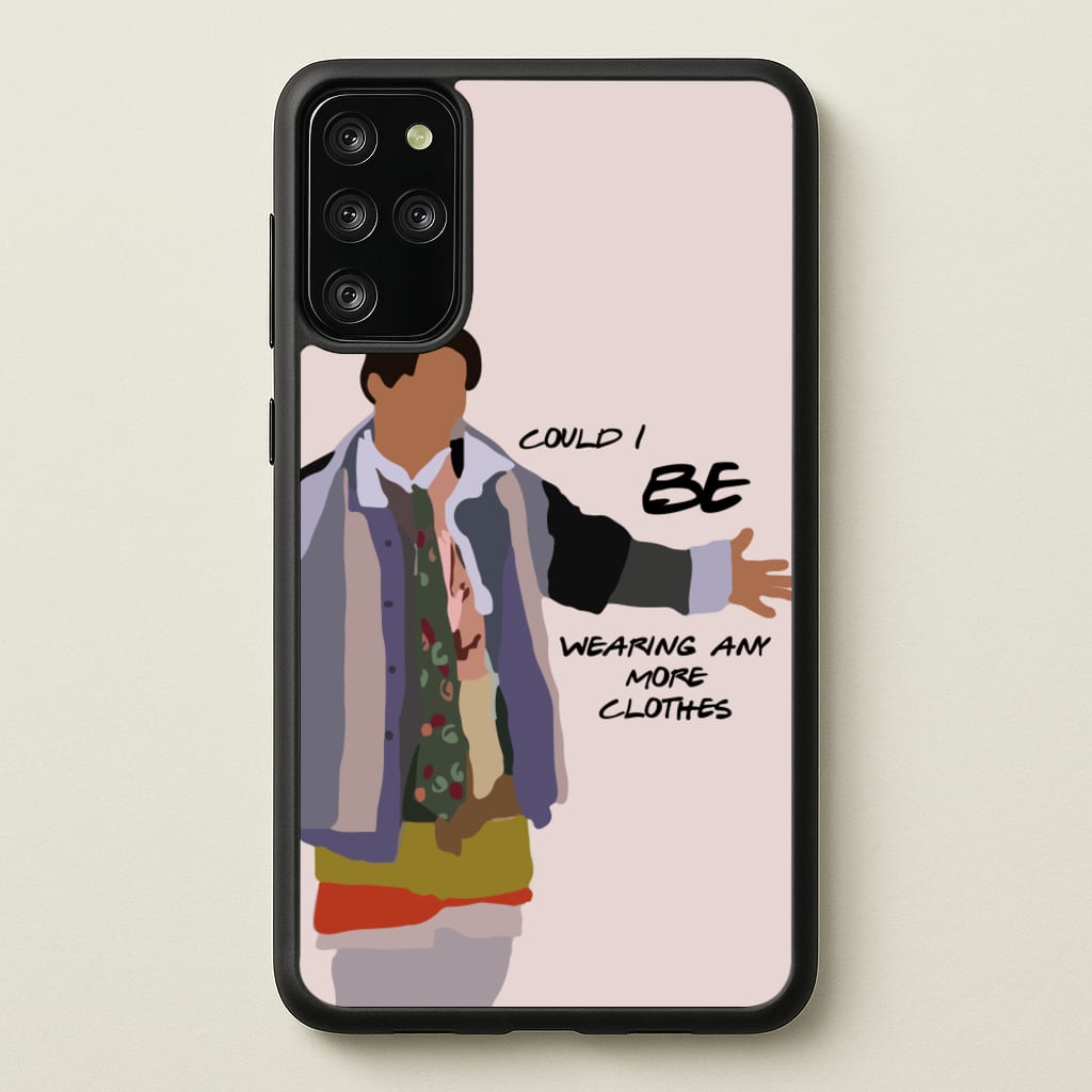 Could I Be Wearing Any More Clothes  - Friends Phone Case for Galaxy S20 Plus