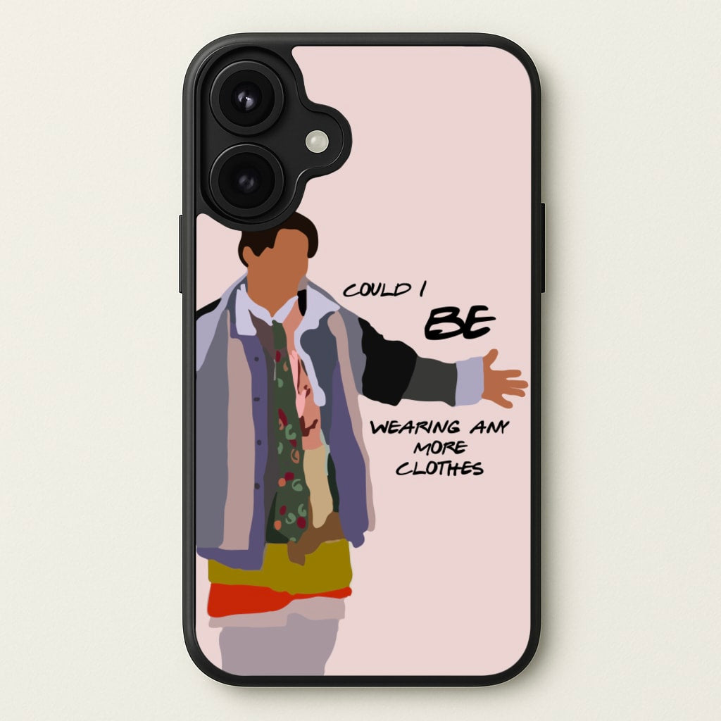 Could I Be Wearing Any More Clothes Phone Case for iPhone 17