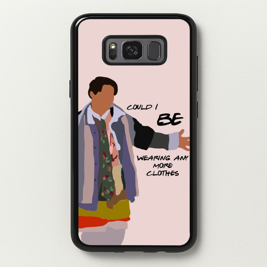 Could I Be Wearing Any More Clothes  - Friends Phone Case for Galaxy S8 Plus