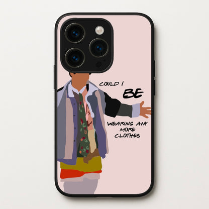 Could I Be Wearing Any More Clothes  - Friends Phone Case for iPhone 15 Pro