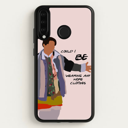 Could I Be Wearing Any More Clothes  - Friends Phone Case for Huawei P30 Lite
