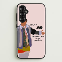 Could I Be Wearing Any More Clothes  - Friends Phone Case for Galaxy A14