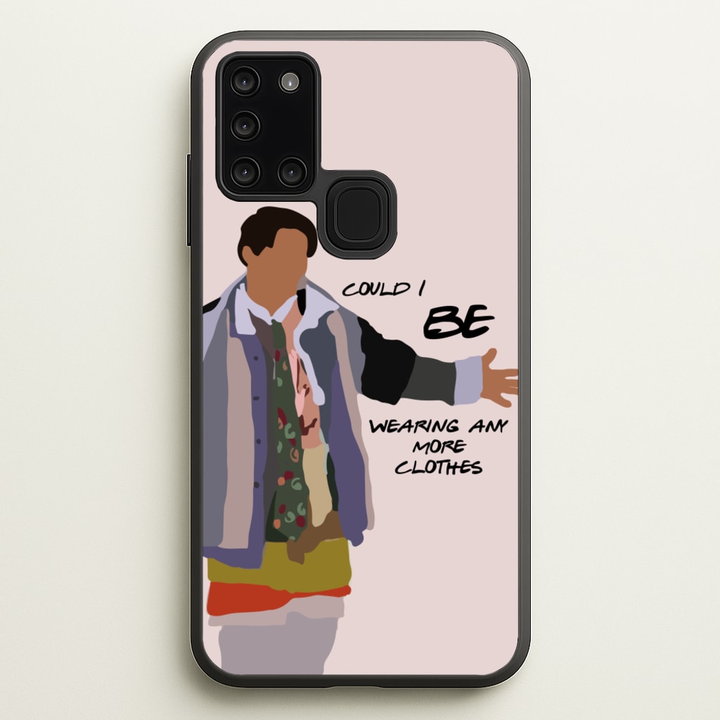 Could I Be Wearing Any More Clothes  - Friends Phone Case for Galaxy A21s