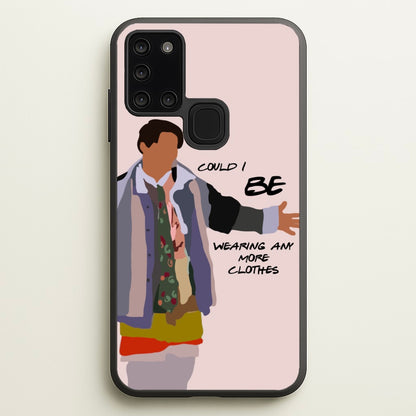 Could I Be Wearing Any More Clothes  - Friends Phone Case for Galaxy A21s
