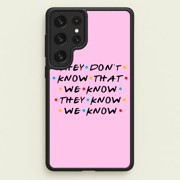 They Dont Know That We Know  - Friends Phone Case for Galaxy S22 Ultra